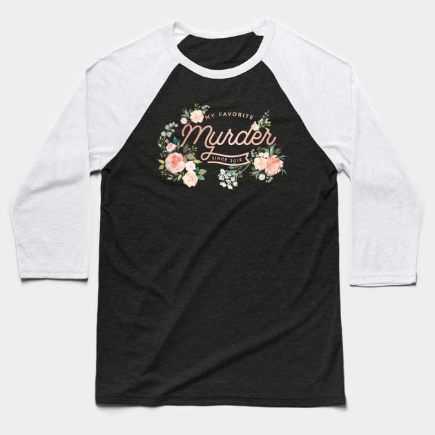 Floral Rose Gold - My Favorite Murder Baseball T-Shirt by Batg1rl